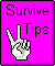 Survive Tips